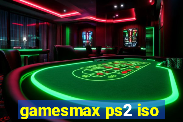 gamesmax ps2 iso